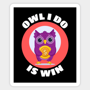 Owl I Do Is Win | Owl Pun Magnet